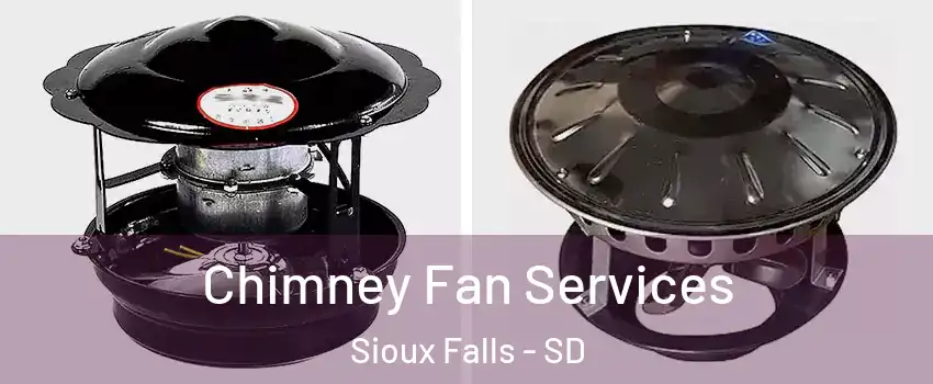  Chimney Fan Services Sioux Falls - SD
