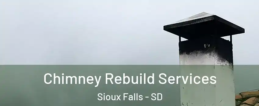  Chimney Rebuild Services Sioux Falls - SD