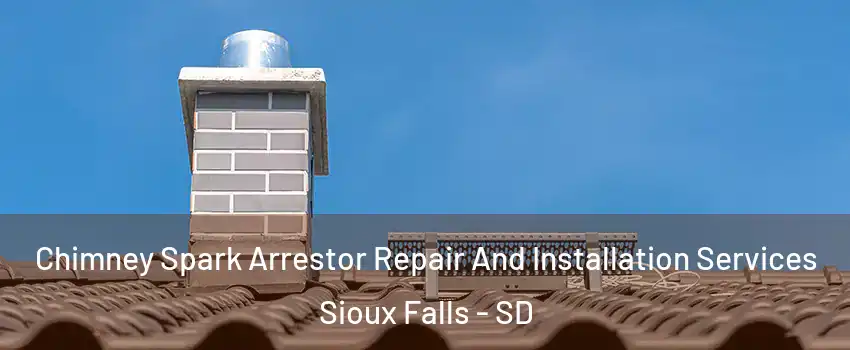  Chimney Spark Arrestor Repair And Installation Services Sioux Falls - SD