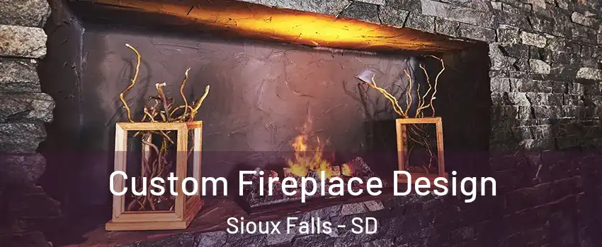  Custom Fireplace Design Sioux Falls - SD