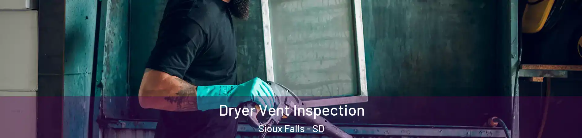  Dryer Vent Inspection Sioux Falls - SD