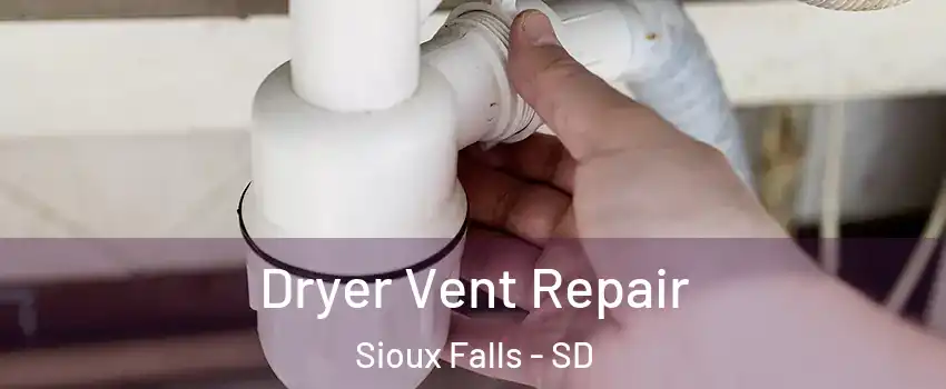  Dryer Vent Repair Sioux Falls - SD