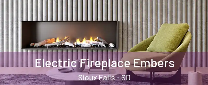  Electric Fireplace Embers Sioux Falls - SD