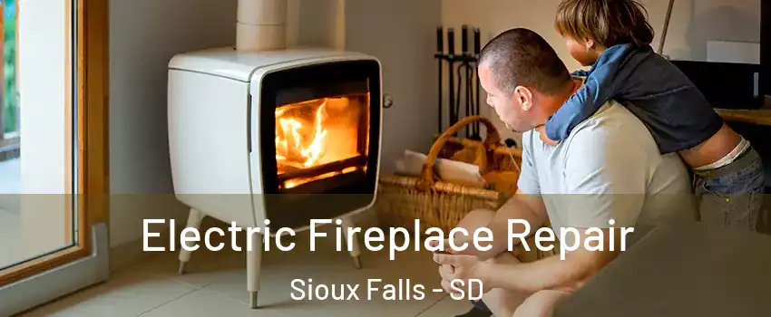  Electric Fireplace Repair Sioux Falls - SD