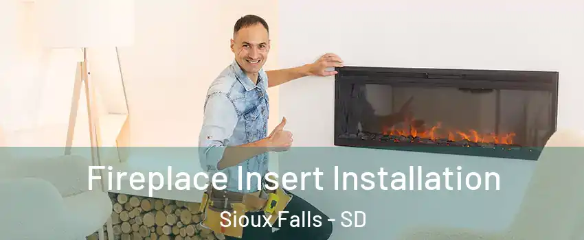  Fireplace Insert Installation Sioux Falls - SD