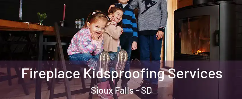  Fireplace Kidsproofing Services Sioux Falls - SD