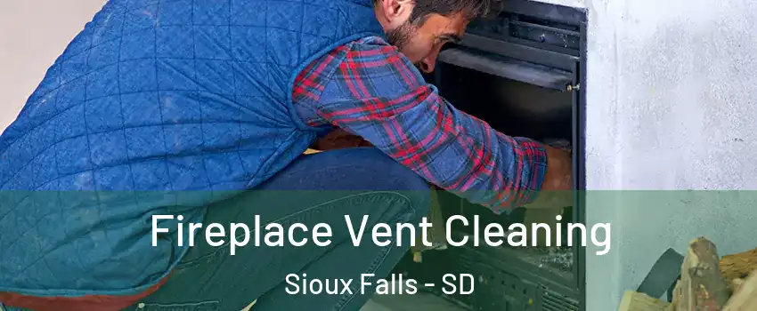  Fireplace Vent Cleaning Sioux Falls - SD