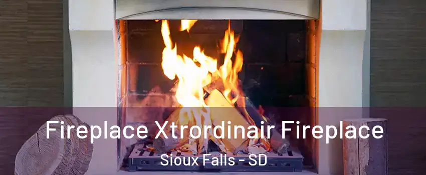  Fireplace Xtrordinair Fireplace Sioux Falls - SD