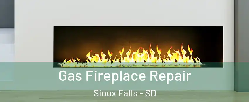  Gas Fireplace Repair Sioux Falls - SD