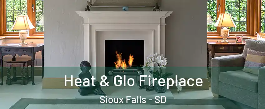  Heat & Glo Fireplace Sioux Falls - SD