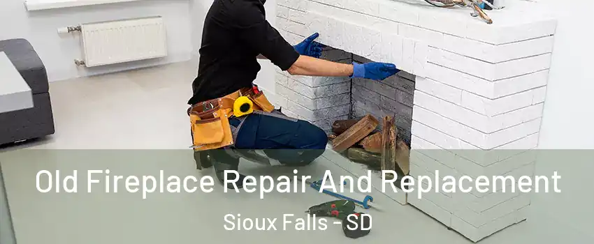  Old Fireplace Repair And Replacement Sioux Falls - SD