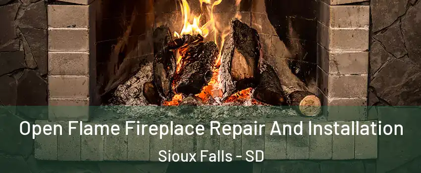  Open Flame Fireplace Repair And Installation Sioux Falls - SD