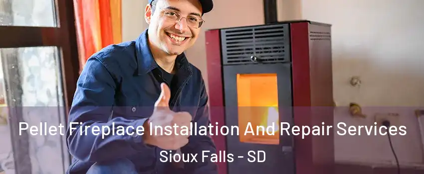  Pellet Fireplace Installation And Repair Services Sioux Falls - SD