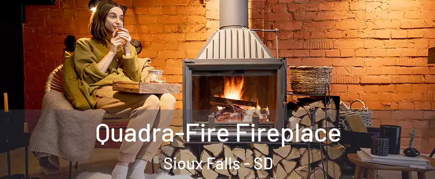  Quadra-Fire Fireplace Sioux Falls - SD