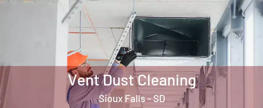  Vent Dust Cleaning Sioux Falls - SD