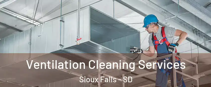  Ventilation Cleaning Services Sioux Falls - SD