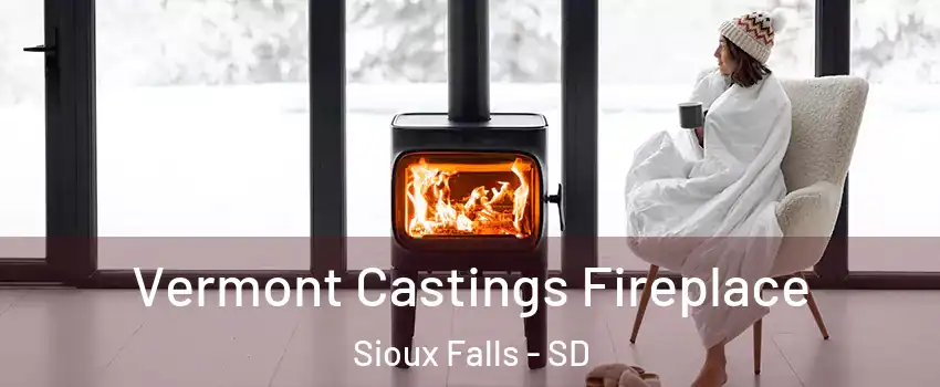  Vermont Castings Fireplace Sioux Falls - SD